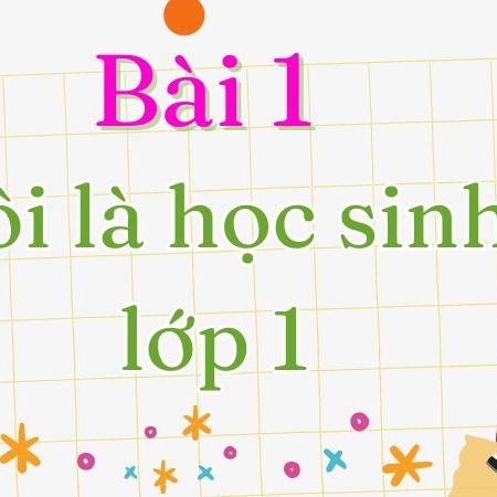 Bài 1: Tôi là học sinh lớp 1 Tiếng Việt lớp 1 tập 2 Kết nối tri thức