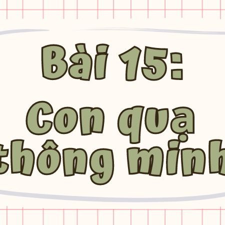 Bài 15: Con quạ thông minh Tiếng Việt lớp 1 tập 1 Kết nối tri thức