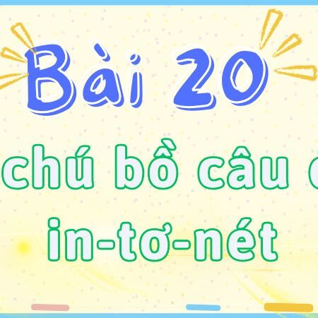 Bài 20: Từ chú bồ câu đến in-tơ-nét – Tiếng Việt Lớp 2 tập 2 Kết Nối Tri Thức