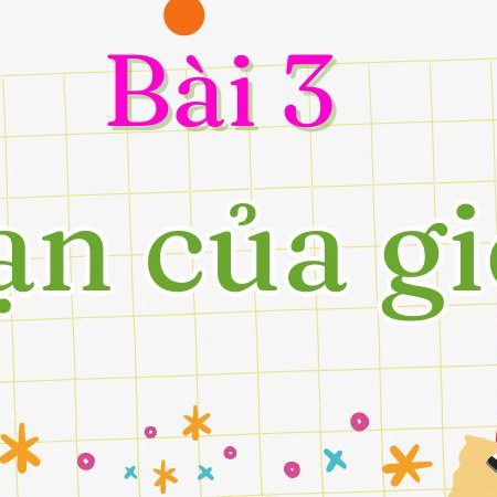 Bài 3: Bạn của gió Tiếng Việt lớp 1 tập 2 Kết nối tri thức