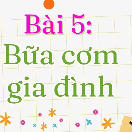 Bài 5: Bữa cơm gia đình Tiếng Việt lớp 1 tập 2 Kết nối tri thức