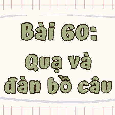 Bài 60: Quạ và đàn bồ câu Tiếng Việt lớp 1 tập 1 Kết nối tri thức