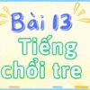 Bài 13: Tiếng chổi tre – Tiếng Việt Lớp 2 tập 2 Kết Nối Tri Thức