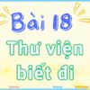 Bài 18: Thư viện biết đi – Tiếng Việt Lớp 2 tập 2 Kết Nối Tri Thức