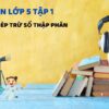 Bài 20: Phép trừ số thập phân – Toán Lớp 5 Tập 1 Kết Nối Tri Thức