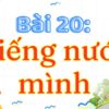 Bài 20: Tiếng nước mình – Tiếng Việt Lớp 3 Tập 2 Kết Nối Tri Thức