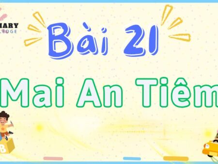 Bài 21: Mai An Tiêm – Tiếng Việt Lớp 2 tập 2 Kết Nối Tri Thức