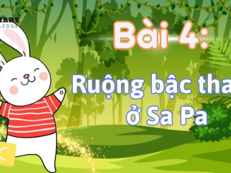 Bài 4: Ruộng bậc thang ở Sa Pa Tiếng Việt lớp 1 tập 2 Kết nối tri thức