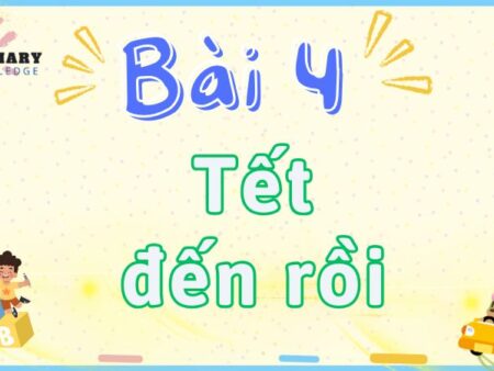 Bài 4: Tết đến rồi – Tiếng Việt Lớp 2 tập 2 Kết Nối Tri Thức