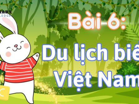 Bài 6: Du lịch biển Việt Nam Tiếng Việt lớp 1 tập 2 Kết nối tri thức