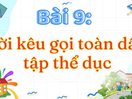 Bài 9: Lời kêu gọi toàn dân tập thể dục – Tiếng Việt Lớp 3 Tập 2 Kết Nối Tri Thức