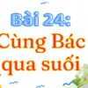 Bài 24: Cùng Bác qua suối – Tiếng Việt Lớp 3 Tập 2 Kết Nối Tri Thức