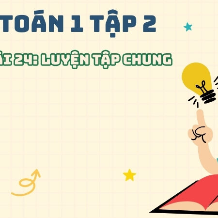 Bài 24: Luyện tập chung – Toán Lớp 1 Tập 2 Kết Nối Tri Thức