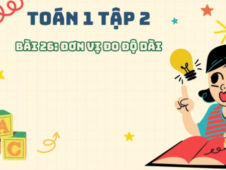 Bài 26: Đơn vị đo độ dài – Toán Lớp 1 Tập 2 Kết Nối Tri Thức