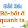 Bài 26: Rô-bốt ở quanh ta – Tiếng Việt Lớp 3 Tập 2 Kết Nối Tri Thức