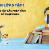 Bài 31: Ôn tập các phép tính với số thập phân – Toán Lớp 5 Tập 1