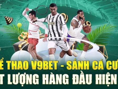 Thể Thao V9bet – Sảnh cá cược thể thao với phần thưởng cực lớn