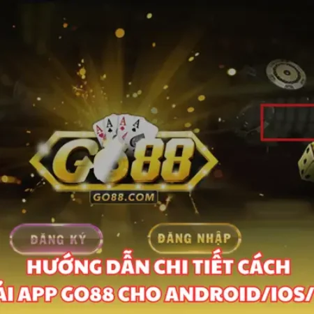 Tải App Go88 | Tham Gia Cá Cược Thỏa Thích Cho Anh Em