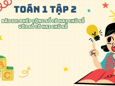 Bài 30: Phép cộng số có hai chữ số với số có hai chữ số