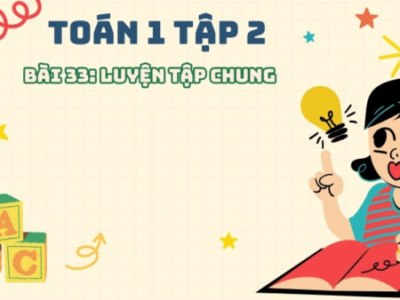 Bài 33: Luyện tập chung – Toán Lớp 1 Tập 2 Kết Nối Tri Thức