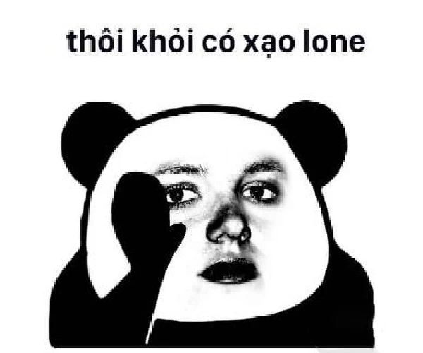 thôi khỏi có xạo lone