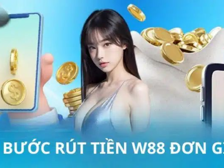 Rút Tiền W88 – Hướng dẫn nhận thưởng chi tiết đúng cách