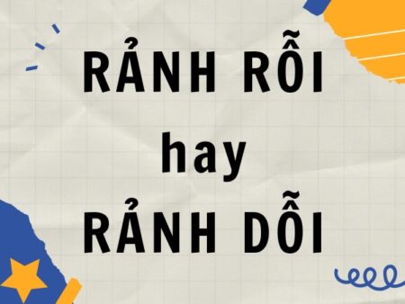 Rảnh rỗi hay rảnh dỗi? Từ nào mới đúng chính tả?