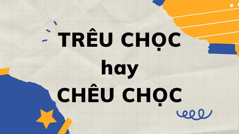 Trêu chọc hay chêu chọc?